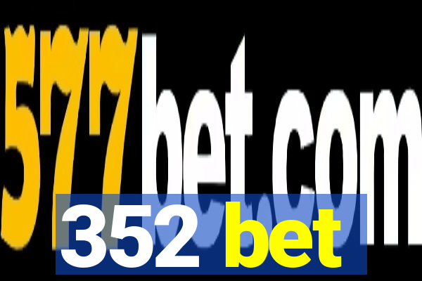 352 bet